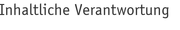 Inhaltliche Verantwortung
