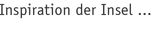 Inspiration der Insel ...