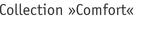 Collection »Comfort«