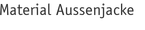 Material Aussenjacke