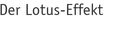 Der Lotus-Effekt