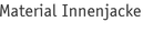 Material Innenjacke